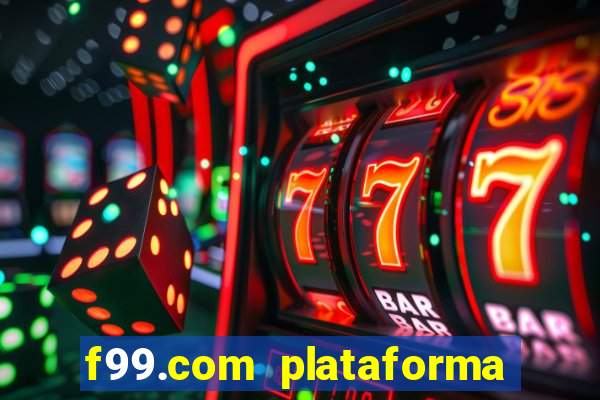 f99.com plataforma de jogos